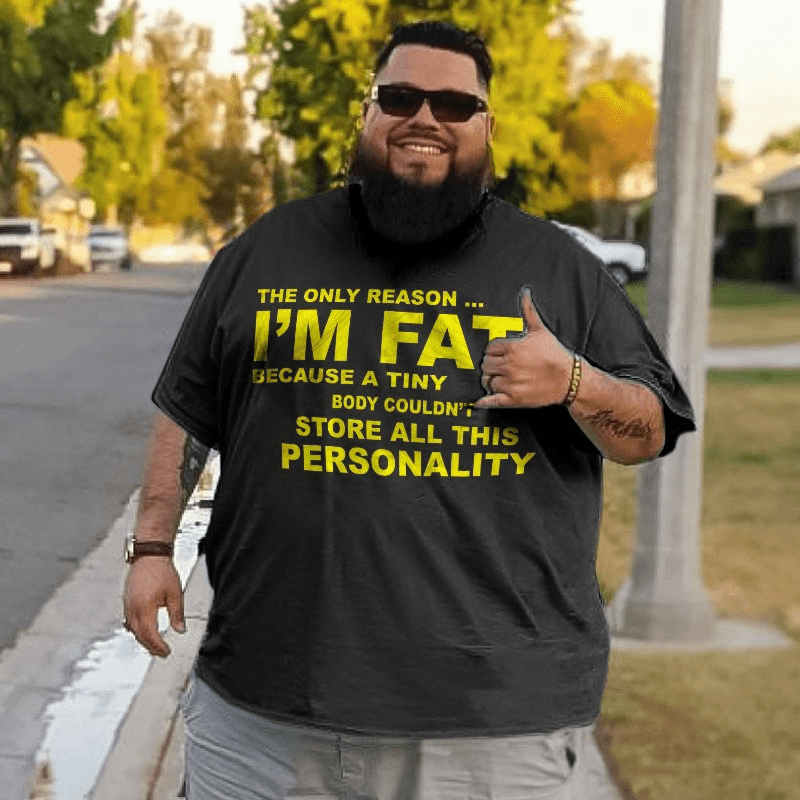 The Only Reason I'm Fat T-Shirt, Men Plus Size Oversize T-shirt for Big