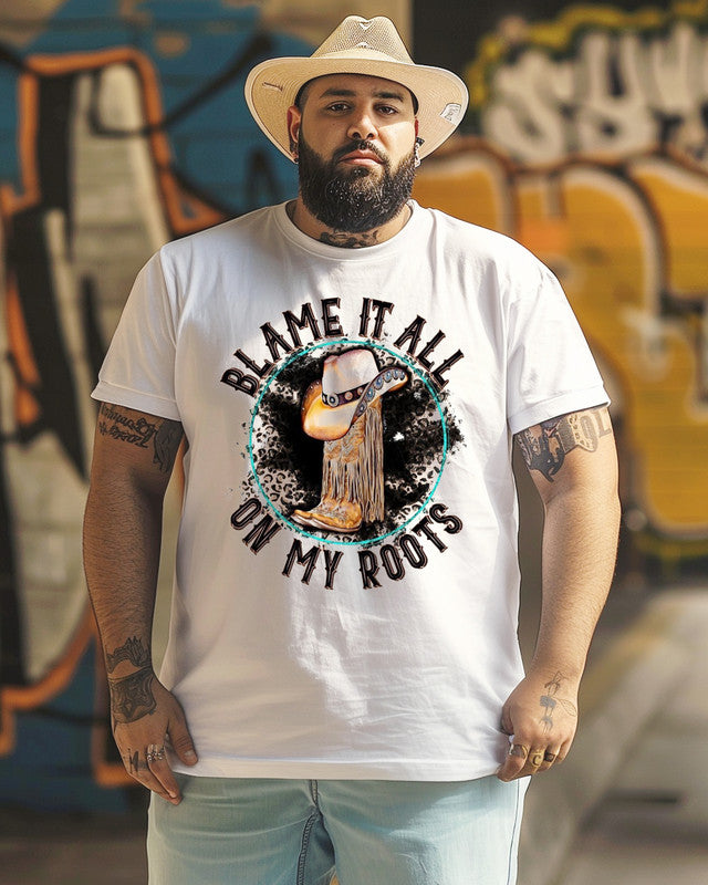 Men's BLAME IT ALL ON MY ROOTS COWBOY BOOTS Printed Plus Size T-shirt ,Gifts For Men