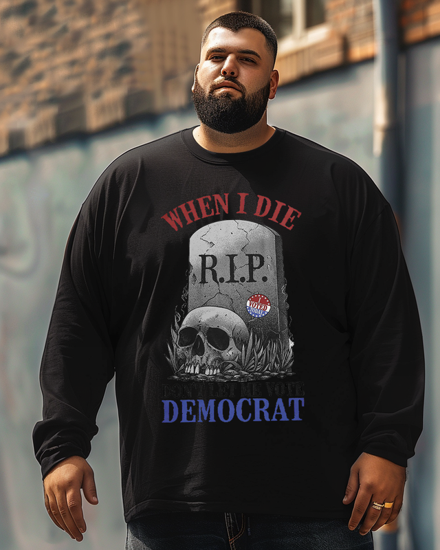 Men's Don't Let Me Vote Democrat Plus Size Long Sleeve T-Shirt