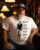 Men's " Don’t Let The Old Man In" Plus Size T-shirt ,Grandpa Shirt