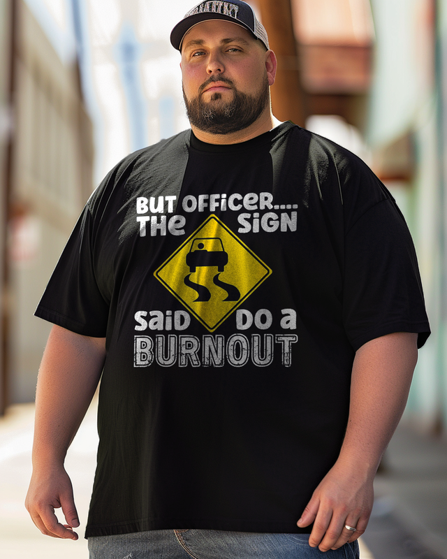 But Officer the Sign Said Do a Burnout Men's Plus Size T-shirt