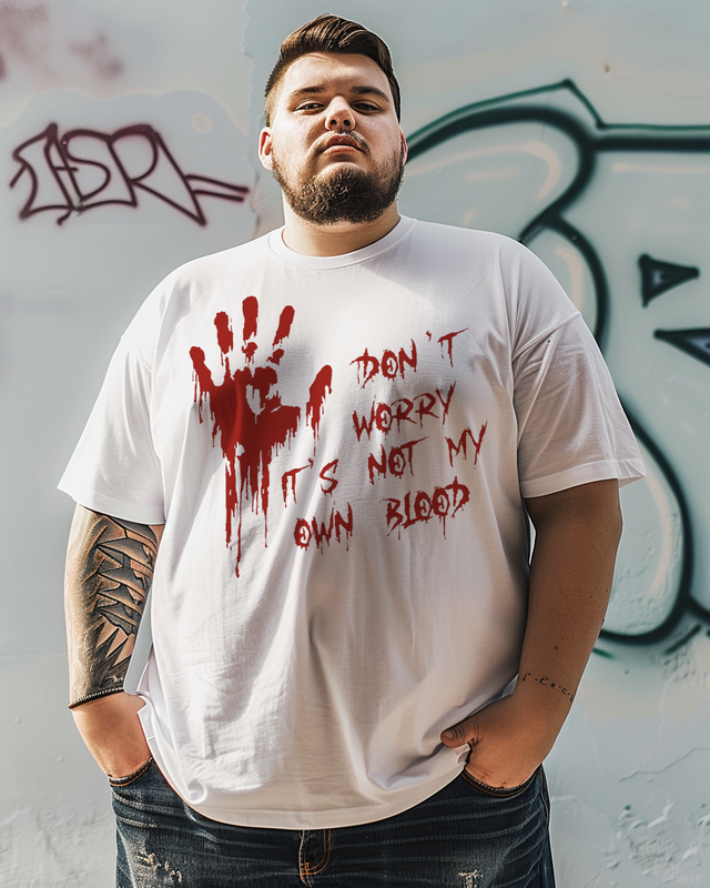 Don't Worry It's Not My Own Blood Men's Plus Size T-shirt