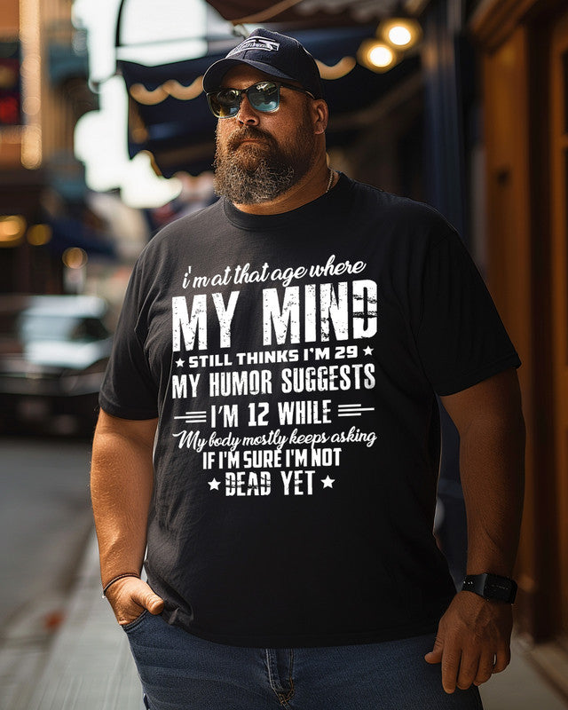 Men's I’m At That Age Where My Mind Still Thinks I’m 29 My Humor Suggests I’m 12 While My Lady Mostly Keep Plus Size T-Shirt