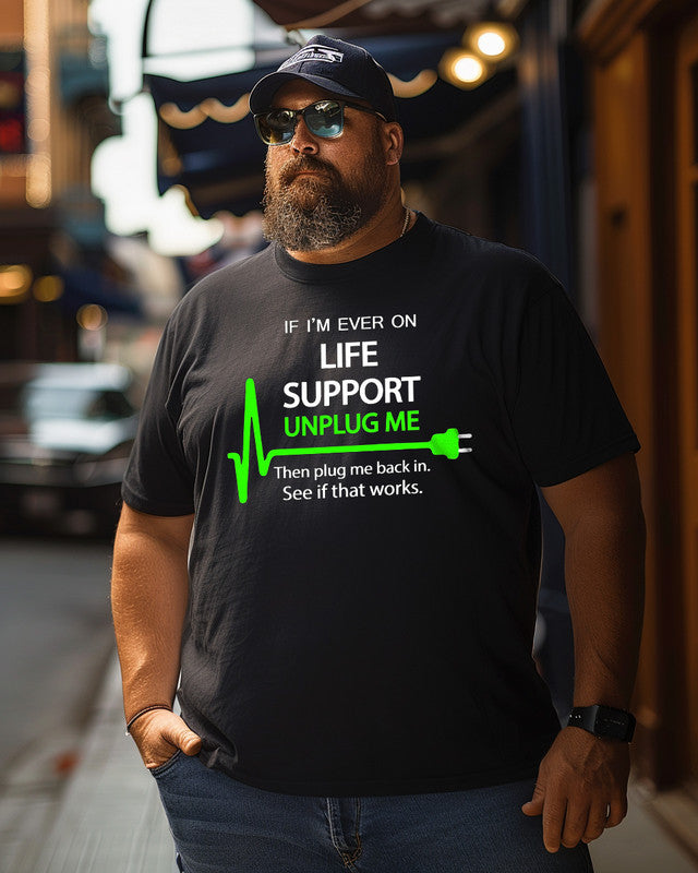 Men's If I’m Ever On Life Support Unplug Me Then Plug Me Back In See If That Works Plus Size T-Shirt