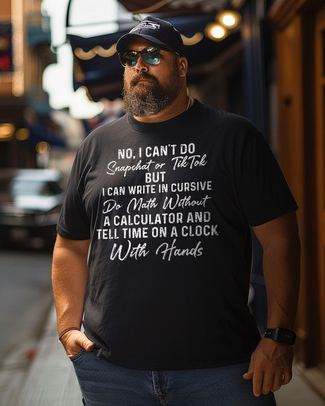 Men's No I Can't Do Snapchat Or TikTok Plus Size T-Shirt