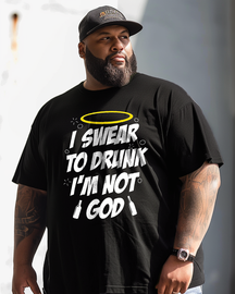 I swear to drunk, I'm not God Men's Plus Size T-shirt