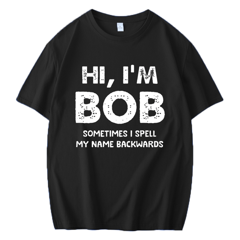 HI I'M BOB SOMETIMES I SPELL MY NAME BACKWARDS FUNNY MEN'S SHORT SLEEVES T-SHIRT