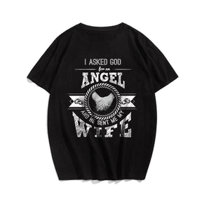 I Asked God For An Angel And He Sent Me My Wife Men's T-Shirts