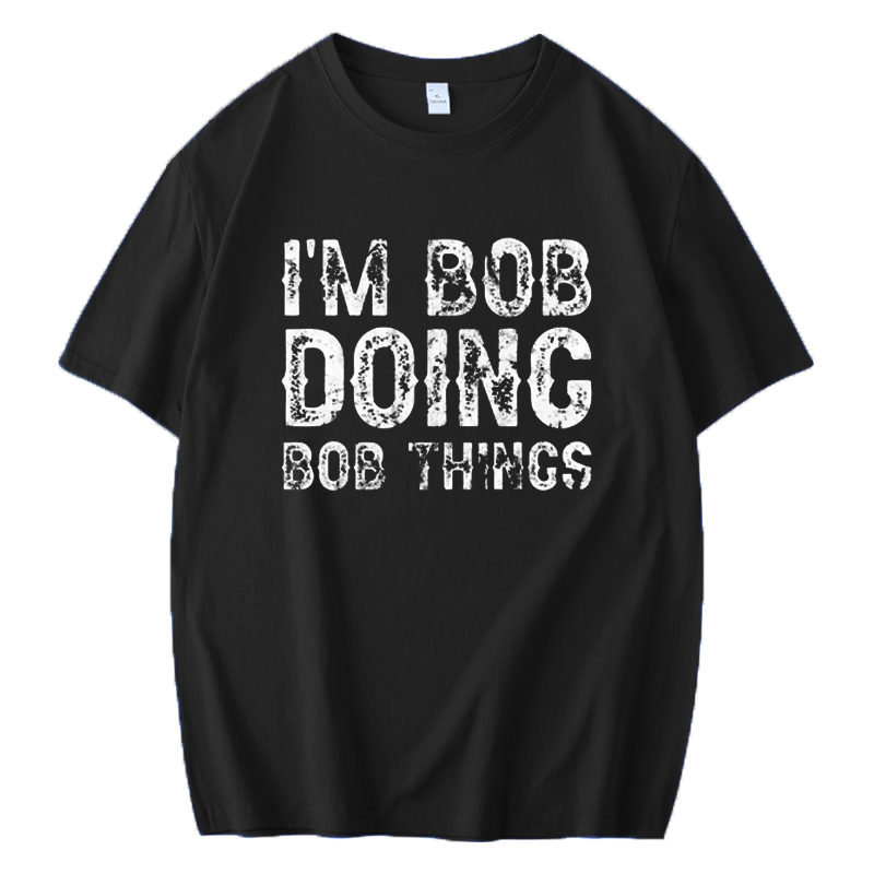 I'M BOB DOING BOB THINGS MEN'S SHORT SLEEVES T-SHIRT