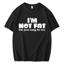 I'M NOT FAT I'M JUST EASY TO SEE PRINTED MEN'S SHORT SLEEVES T-SHIRTT