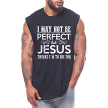 I May Not Be Perfect But Jesus Thinks I'm To Die For (Version 1)