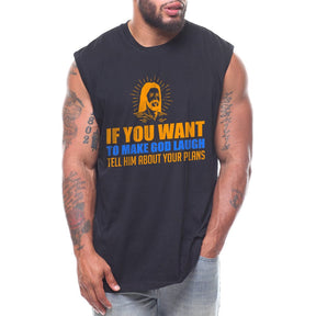 Limited Edition - If You Want To Make God Laugh Tell Him About Your Plans