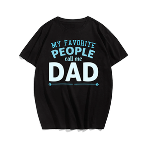 My Favorite People Call Me Dad T-shirt for Men, Oversize Plus Size Big & Tall Man Clothing