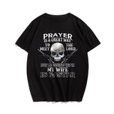 Prayer Is A Great Way To Meet The Lord But Messing With My Wife Is Faster Men's T-Shirts