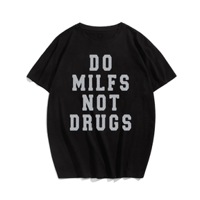 Do Milfs Not Drugs T-Shirt, Creative Men Plus Size Oversize T-shirt for Big & Tall Man