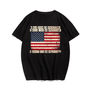 BORN AN AMERICAN LIVE AN AMERICAN Men T-shirt, Oversize Plus Size Man Clothing for Big & Tall