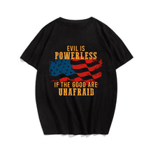 EVIL IS POWERLESS IF THE GOOD ARE UNAFRAID Men T-shirt, Oversize Plus Size Man Clothing for Big & Tall