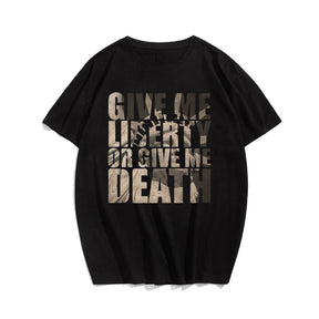 GIVE ME LIBERTY OR GIVE ME DEATH Men T-shirt, Oversize Plus Size Man Clothing for Big & Tall