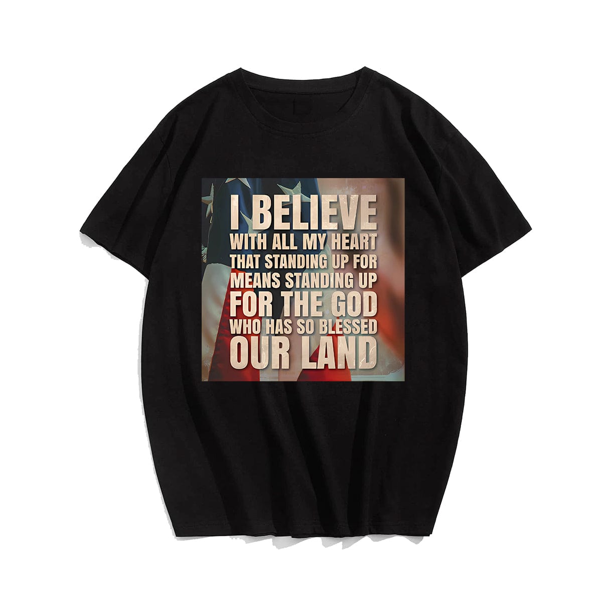 I BELIEVE WITH ALL MY HEART THAT STANDING UP FOR AMERICA #2 Men T-shirt, Oversize Plus Size Man Clothing for Big & Tall