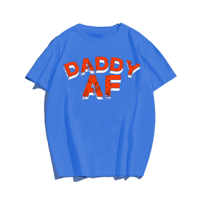 Daddy AF T-shirt for Men, Oversize Plus Size Big & Tall Man Clothing