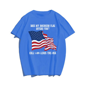 Does My American Flag Offend You T-shirt for Men, Oversize Plus Size Man Clothing - Big Tall Men Must Have