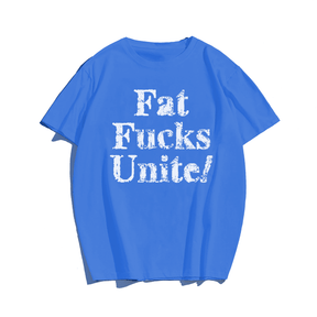 Fat Fucks Unite! T-shirt for Men, Oversize Plus Size Man Clothing - Big Tall Men Must Have