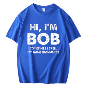 HI I'M BOB SOMETIMES I SPELL MY NAME BACKWARDS FUNNY MEN'S SHORT SLEEVES T-SHIRT