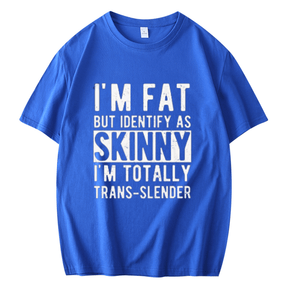 I'M FAT BUT IDENTIFY AS SKINNY MEN'S FUNNY SHORT SLEEVES T-SHIRT