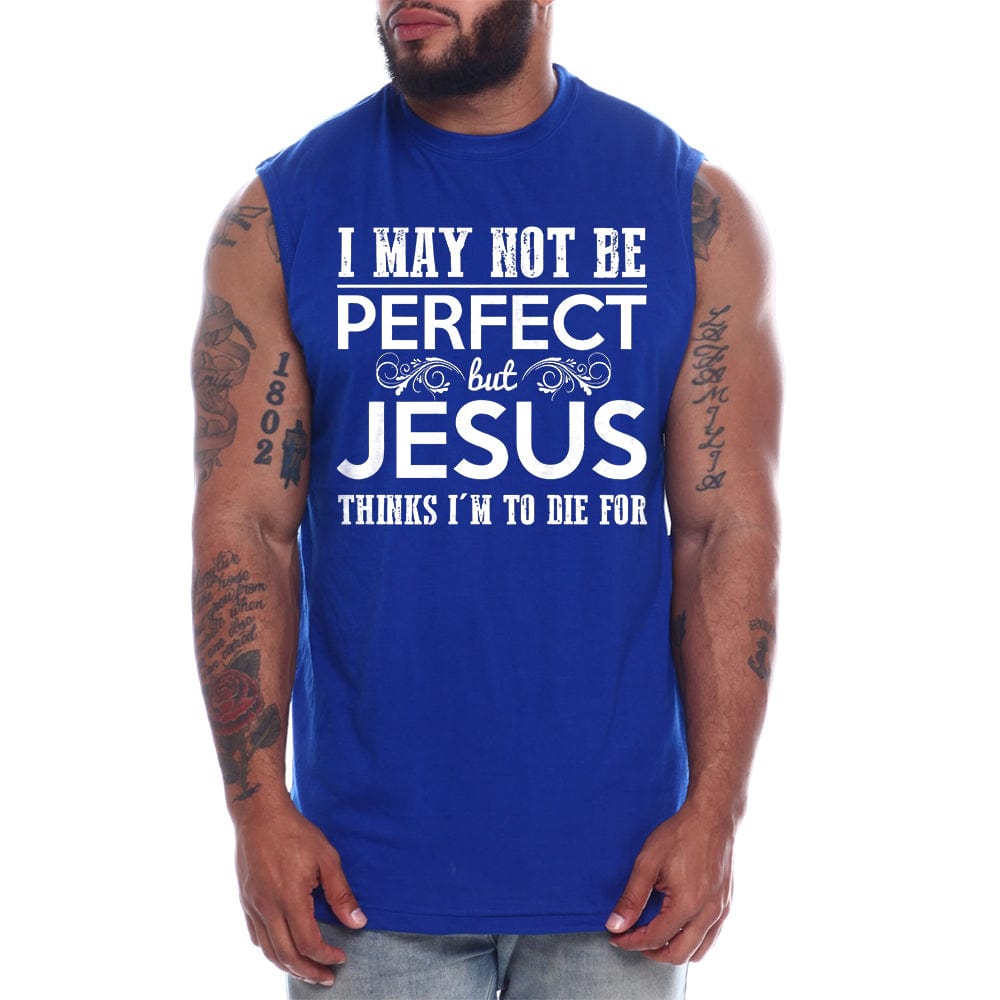 I May Not Be Perfect But Jesus Thinks I'm To Die For (Version 1)