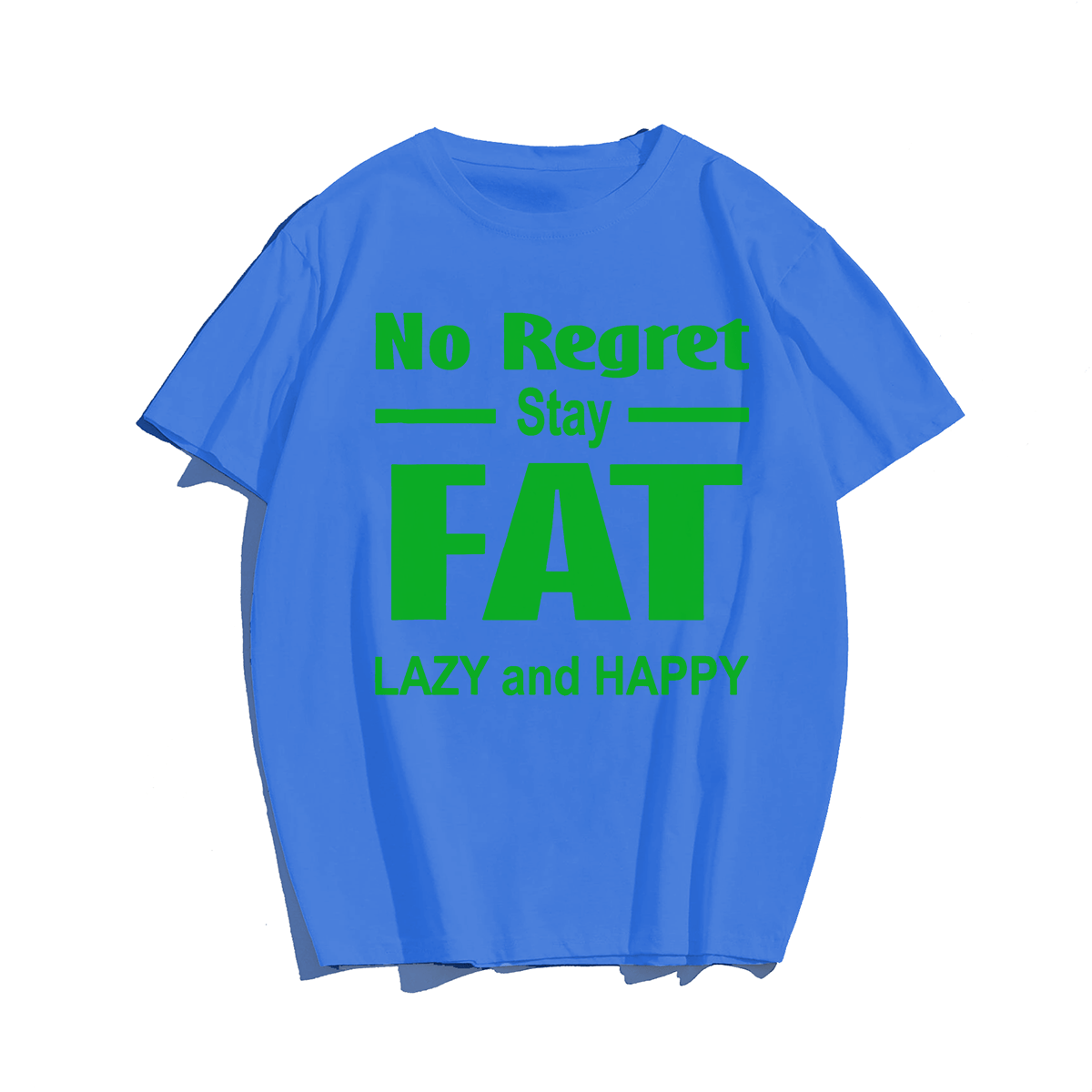 No Regret Stay Fat T-shirt for Men, Oversize Plus Size Big & Tall Man Clothing