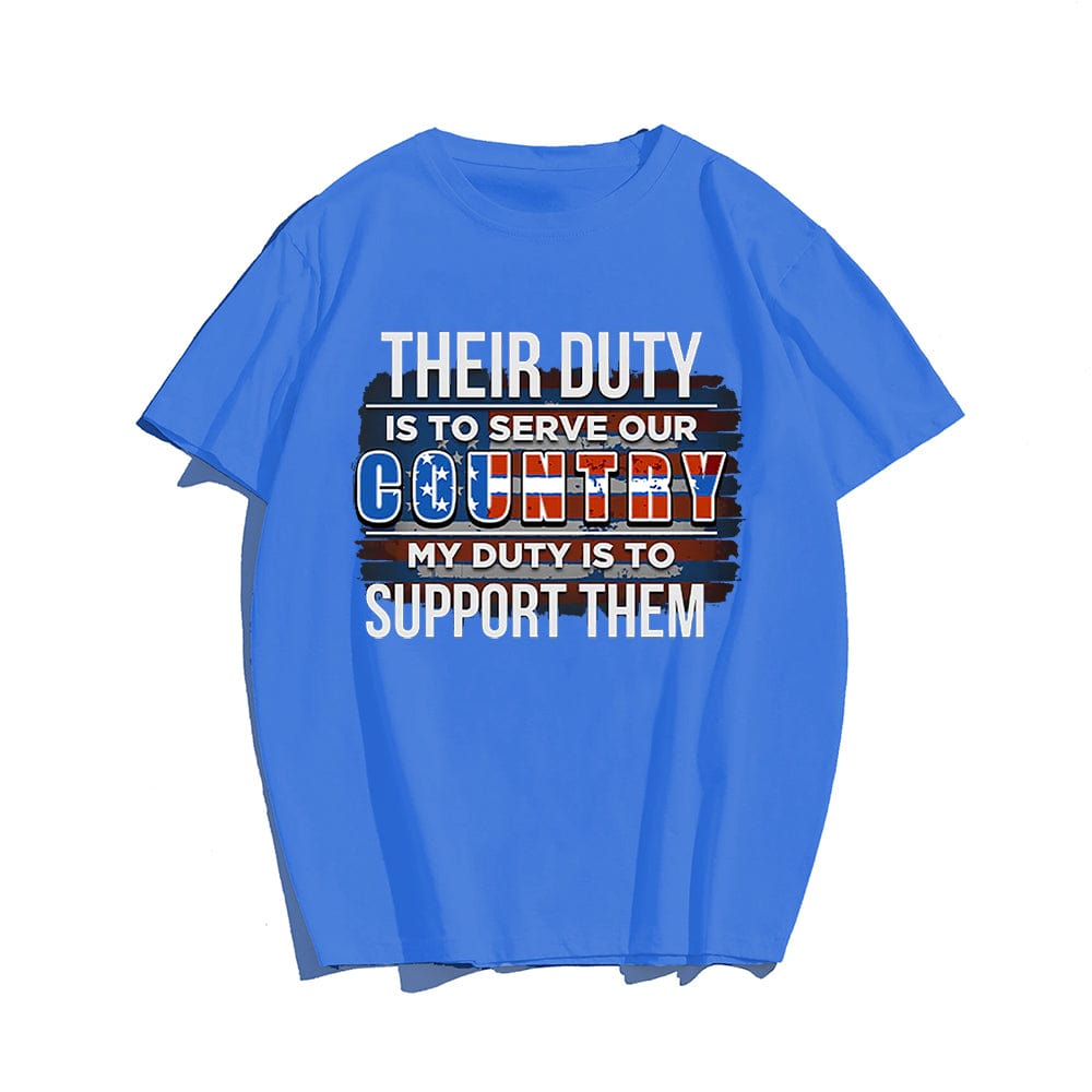 Their Duty Is To Serve Our Duty Is To Support T-shirt for Men, Oversize Plus Size Man Clothing - Big Tall Men Must Have