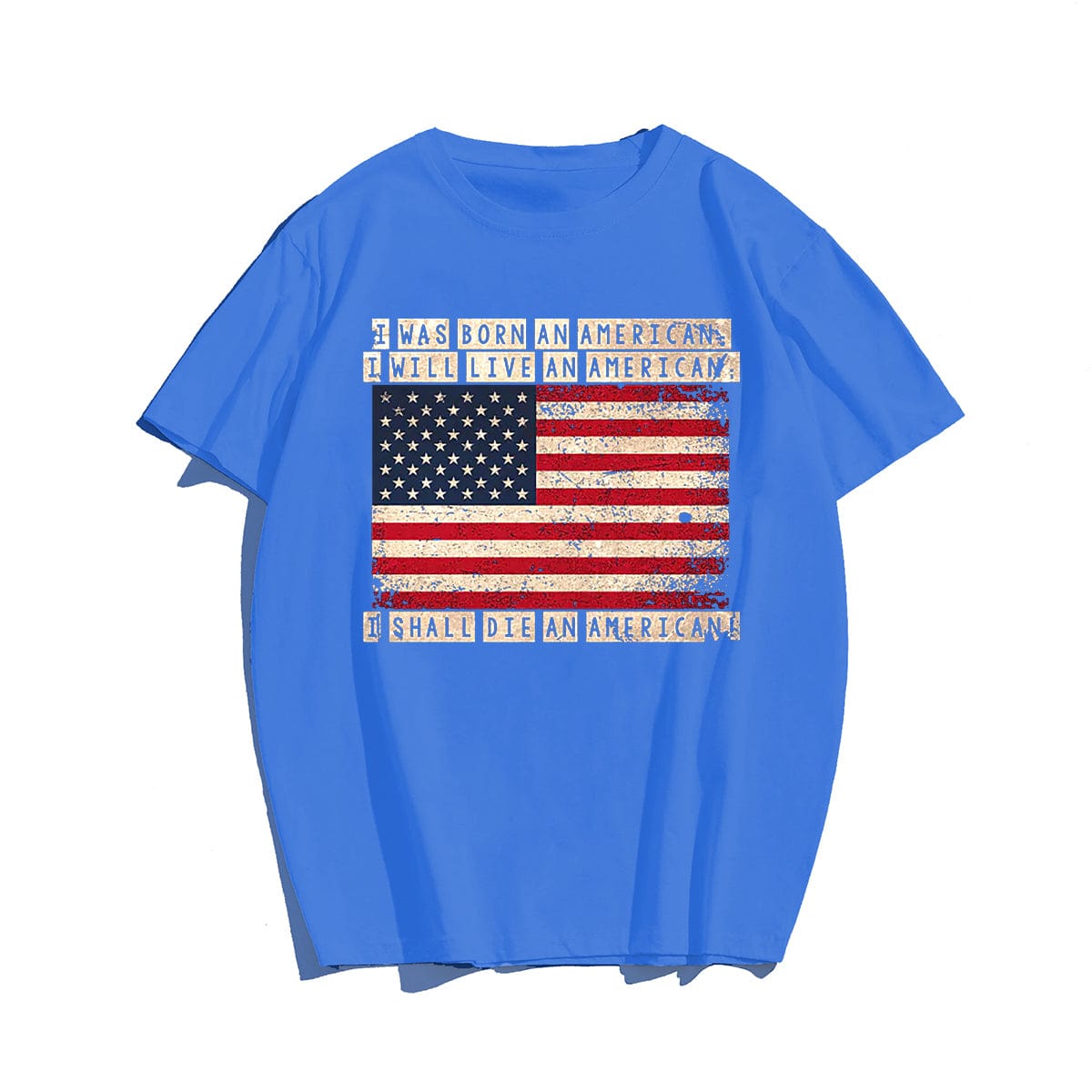 BORN AN AMERICAN LIVE AN AMERICAN Men T-shirt, Oversize Plus Size Man Clothing for Big & Tall