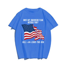 DOES MY AMERICAN FLAG OFFEND YOU Men T-shirt, Oversize Plus Size Man Clothing for Big & Tall