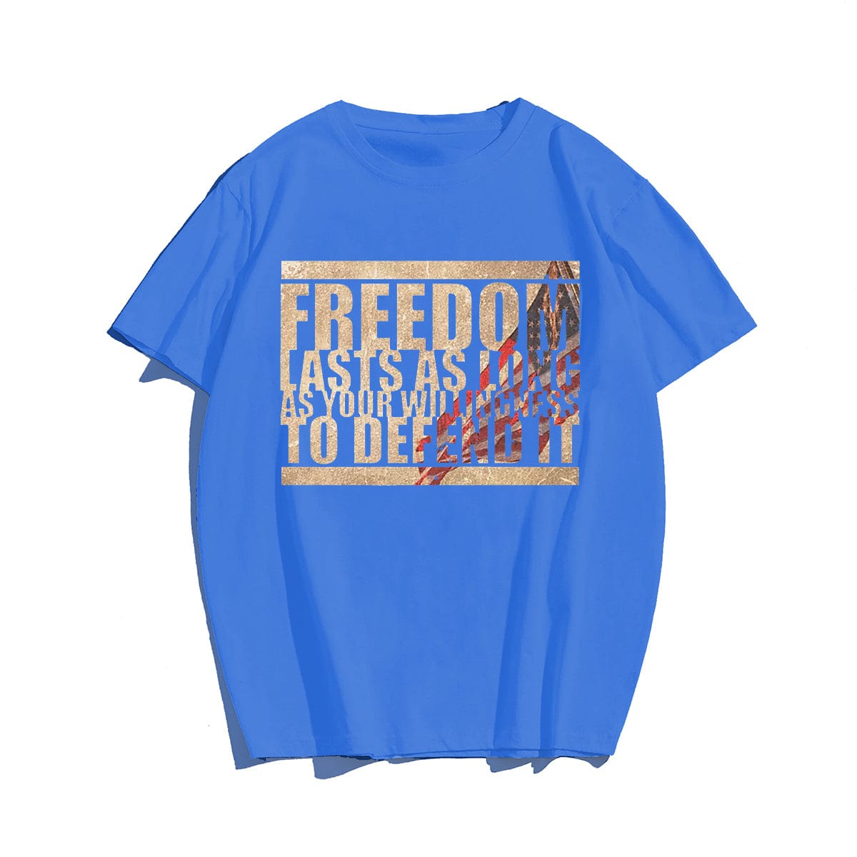 FREEDOM LAST AS LONG AS YOUR WILLING Men T-shirt, Oversize Plus Size Man Clothing for Big & Tall