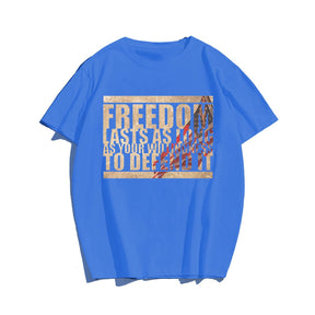 FREEDOM LAST AS LONG AS YOUR WILLING Men T-shirt, Oversize Plus Size Man Clothing for Big & Tall