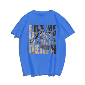 GIVE ME LIBERTY OR GIVE ME DEATH Men T-shirt, Oversize Plus Size Man Clothing for Big & Tall