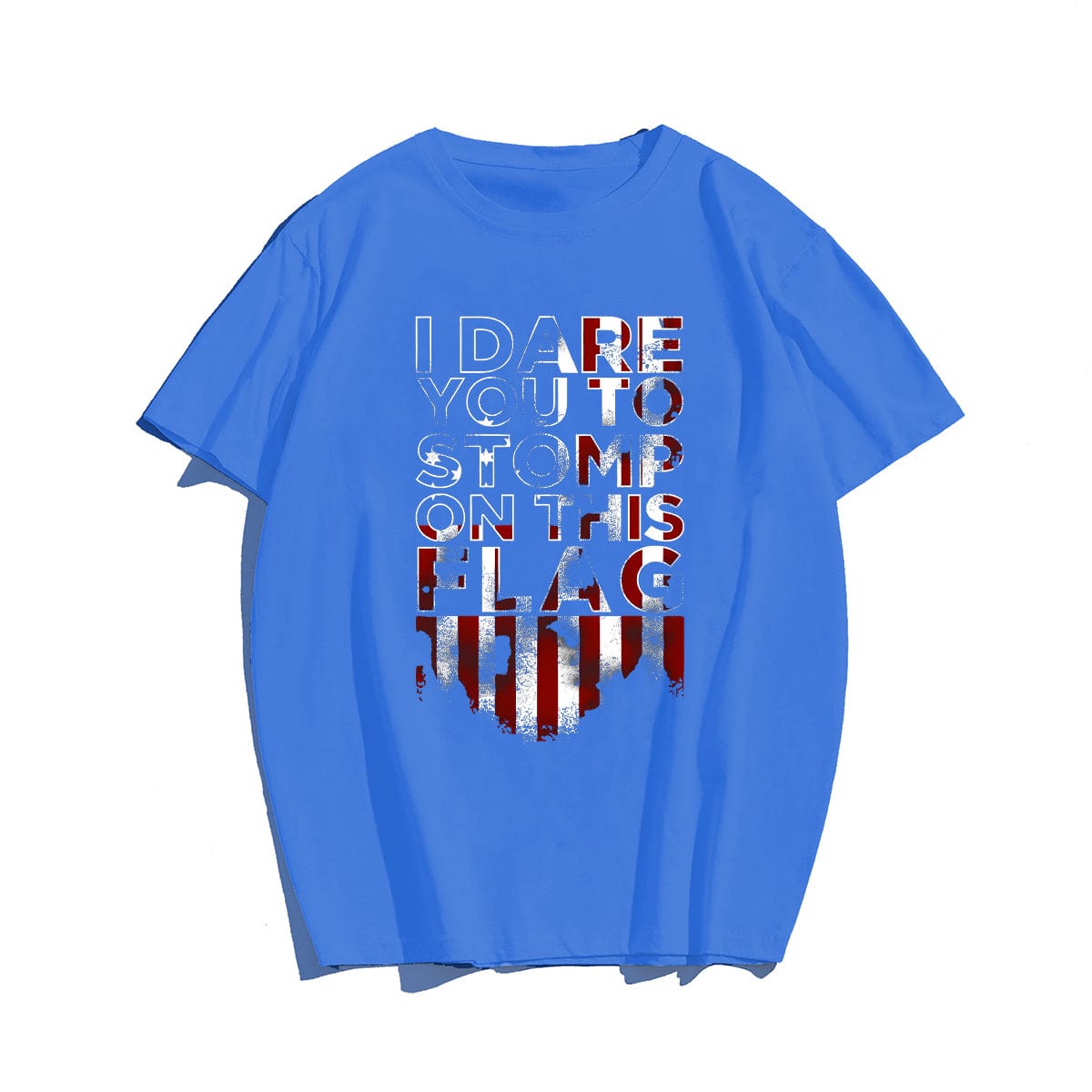 I DARE YOU TO STOMP ON THIS FLAG Men T-shirt, Oversize Plus Size Man Clothing for Big & Tall