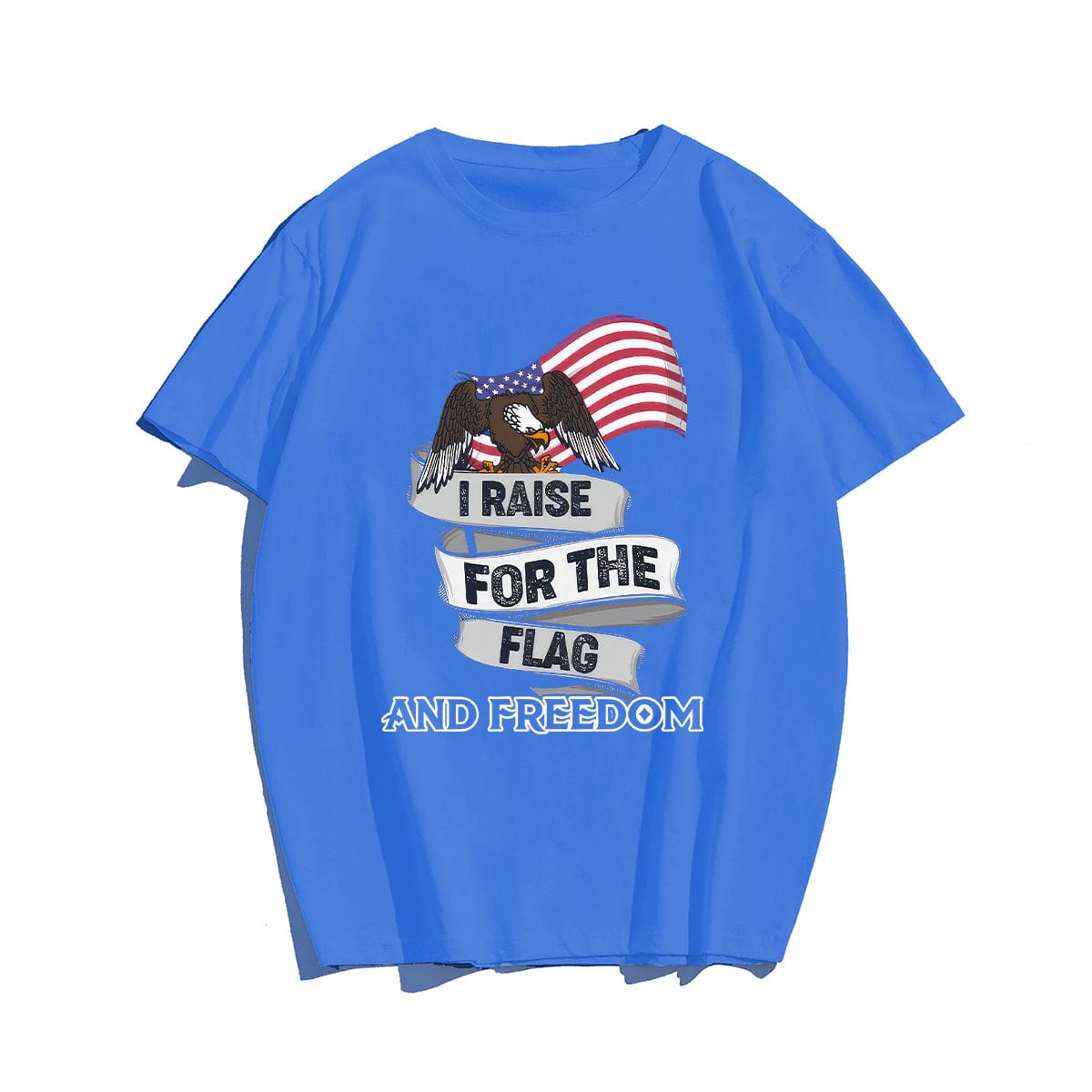 I RAISE FOR THE FLAG AND FREEDOM Men T-shirt, Oversize Plus Size Man Clothing for Big & Tall