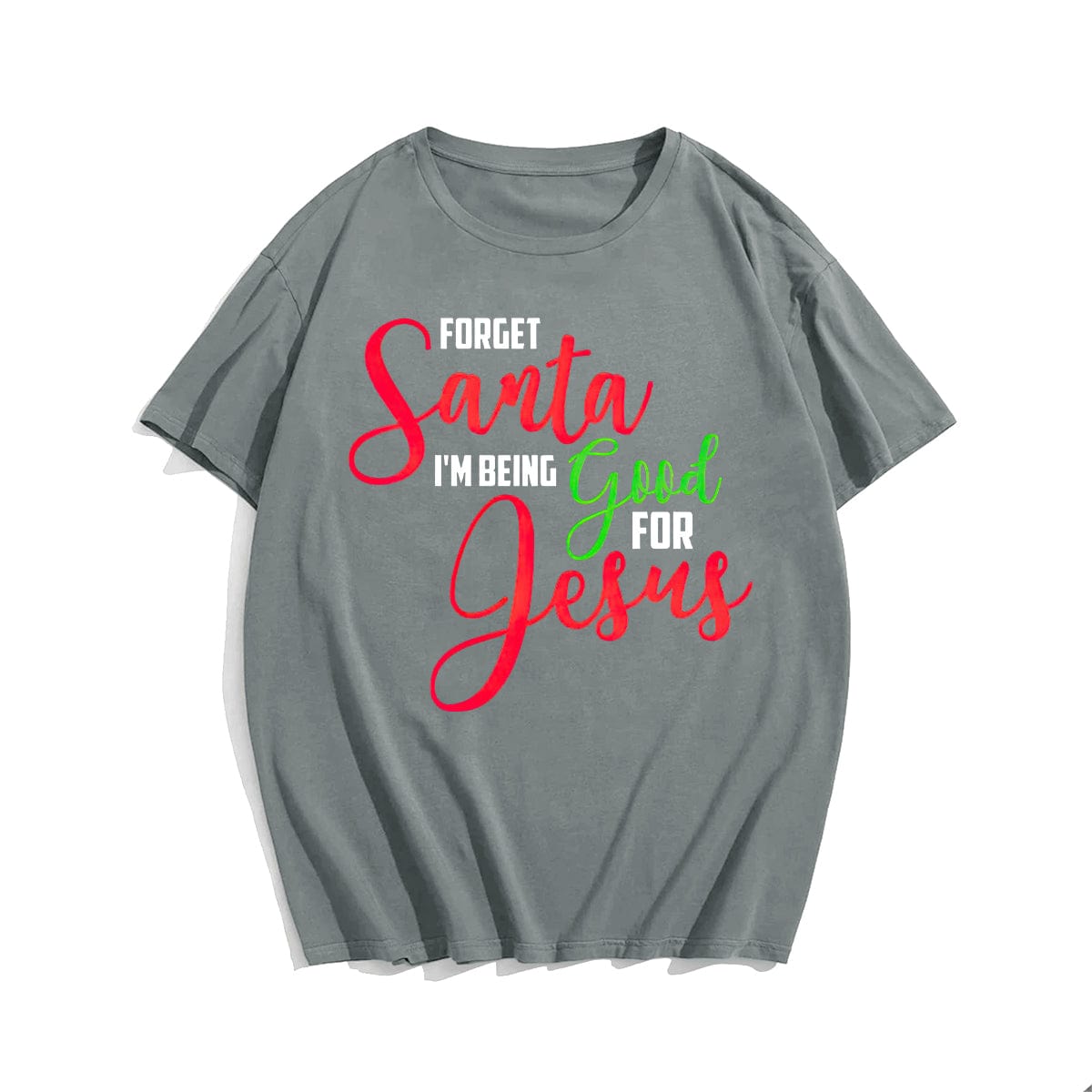 Forget Santa I'm Being Good For Jesus Men's T-Shirts