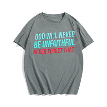 God Will Never Be Unfaithful Never Forget That Men's T-Shirts