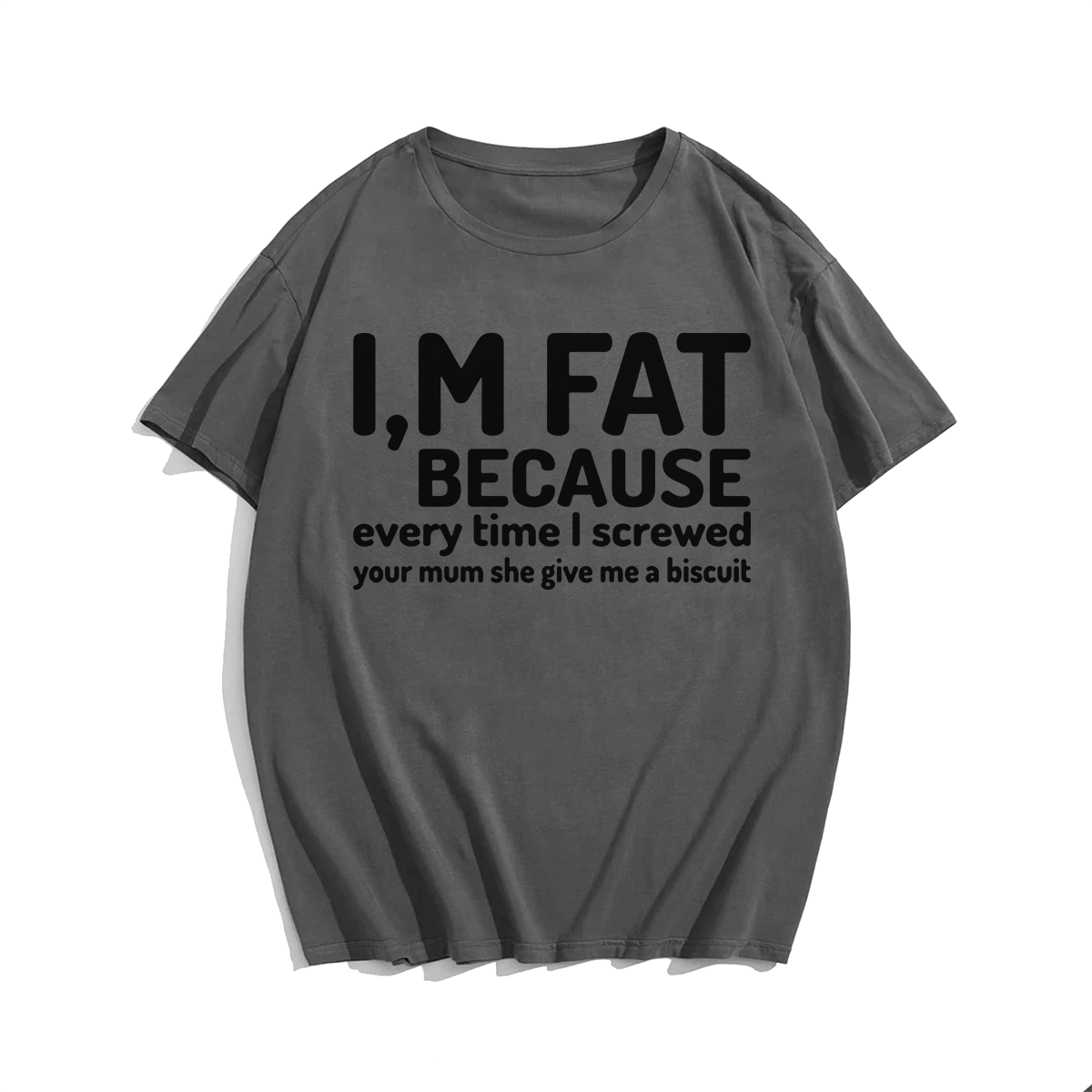 I'm Fat Because T-shirt for Men, Oversize Plus Size Big & Tall Man Clothing