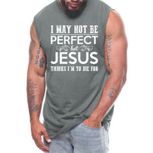 I May Not Be Perfect But Jesus Thinks I'm To Die For (Version 1)