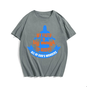 My Faith Is Big Enough To Accept All Of God's Wonders Men's T-Shirts