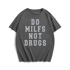 Do Milfs Not Drugs T-Shirt, Creative Men Plus Size Oversize T-shirt for Big & Tall Man