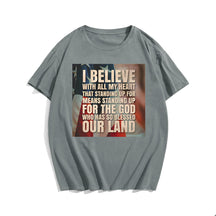 I BELIEVE WITH ALL MY HEART THAT STANDING UP FOR AMERICA #2 Men T-shirt, Oversize Plus Size Man Clothing for Big & Tall