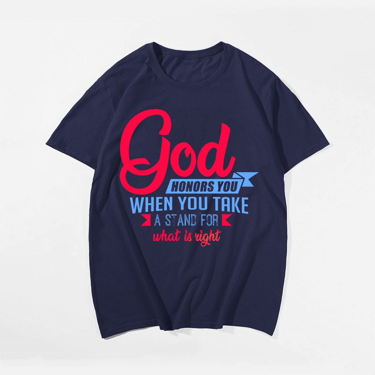 God Honors You When You Take A Stand For What Is Right Men's T-Shirts