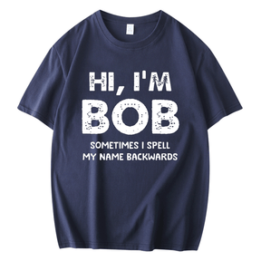 HI I'M BOB SOMETIMES I SPELL MY NAME BACKWARDS FUNNY MEN'S SHORT SLEEVES T-SHIRT