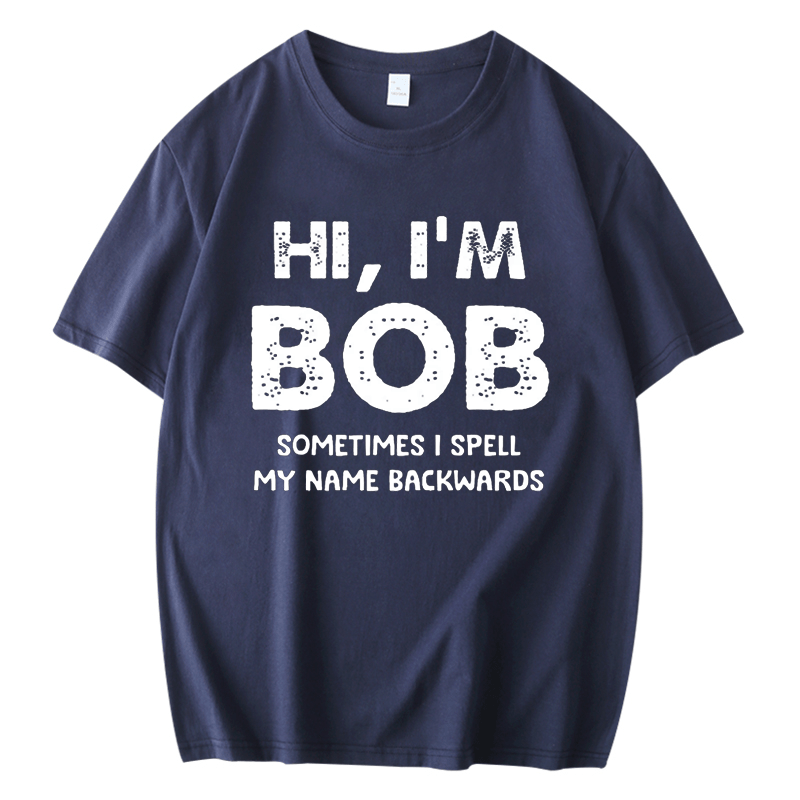 HI I'M BOB SOMETIMES I SPELL MY NAME BACKWARDS FUNNY MEN'S SHORT SLEEVES T-SHIRT