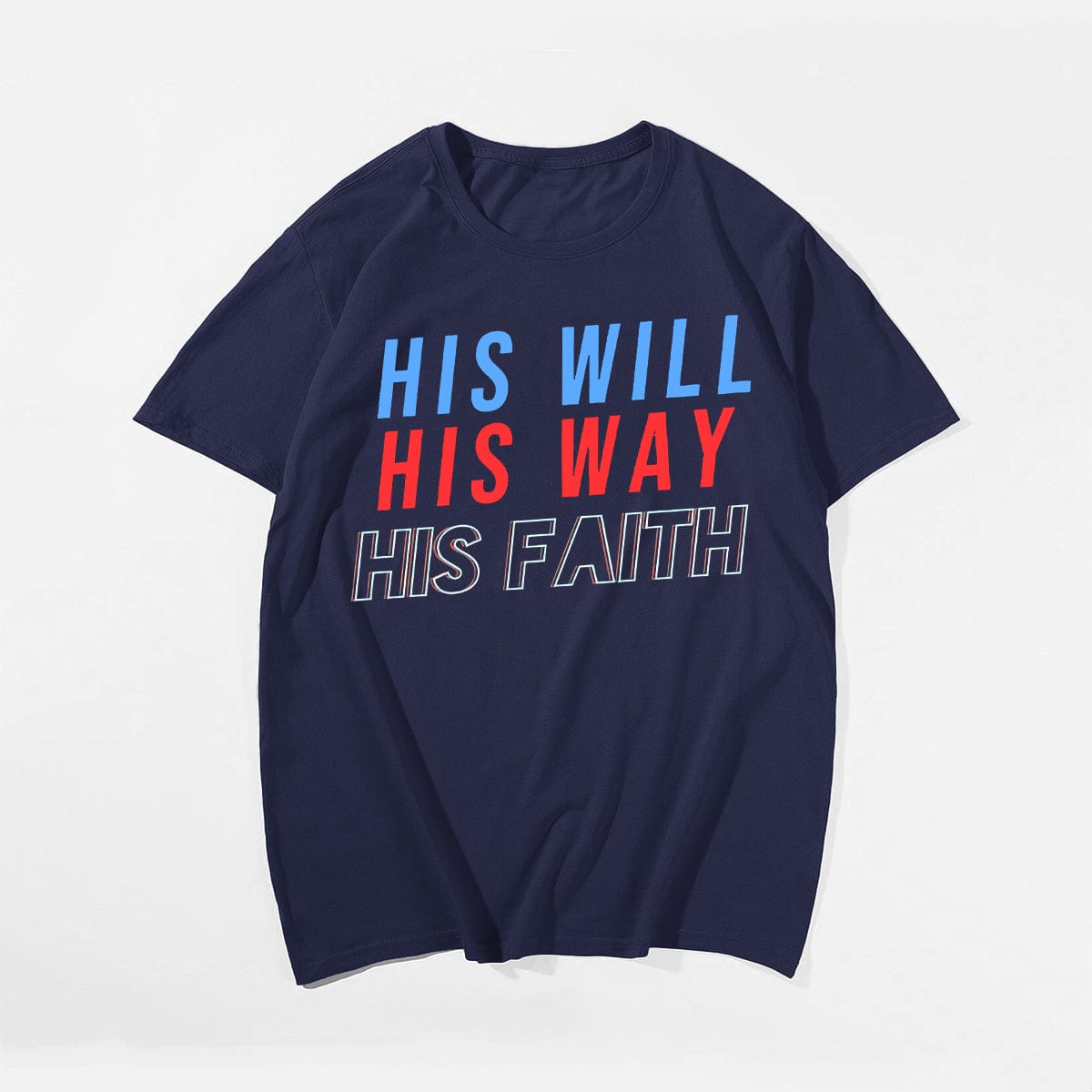 His Will His Way His Faith Men's T-Shirts