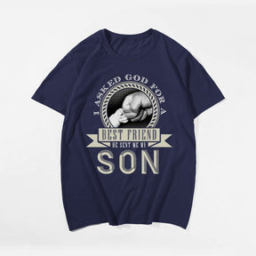 I Asked God For A Best Friend He Sent Me My Son Men's T-Shirts